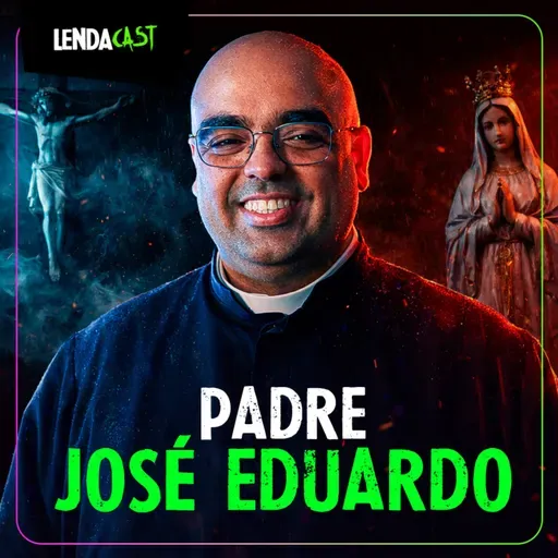ELE CONHECEU O EXORCISTA DO PAPA - Padre José Eduardo | LendaCast #266