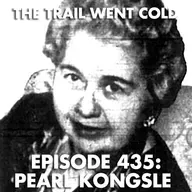 The Trail Went Cold - Episode 435 - Pearl Kongsle
