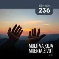 236 BD - Molitva koja mijenja život - dio I