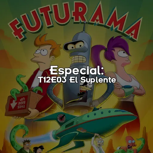 Especial: T12E03 El Suplente 🧑❔