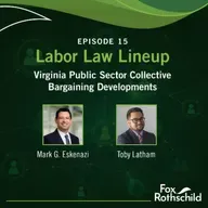 Labor Law Lineup Ep15 -  Virginia Public Sector Collective Bargaining Developments