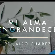 Mi Alma Engrandece Ps. Jairo Suárez