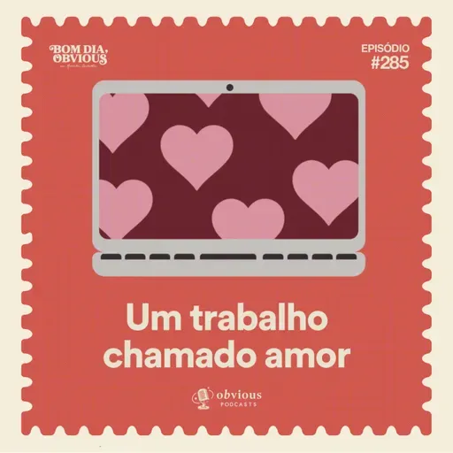 #285/um trabalho chamado amor, com Adriana Ventura