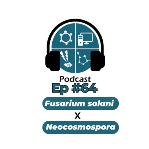 Episódio #64 - Fusarium solani x Neocosmospora