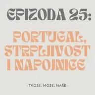 Ep.25 - Godišnji u Portugalu, tko je strpljiviji i dajemo li napojnice?
