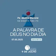 EM SINTONIA COM A FÉ - A PALAVRA DE DEUS NO DIA A DIA - 07.05.2025