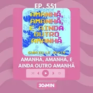 551: Amanhã, amanhã, e ainda outro amanhã, de Gabrielle Zevin