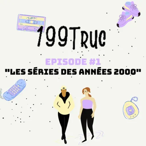 EPISODE #1 - Les séries des années 2000