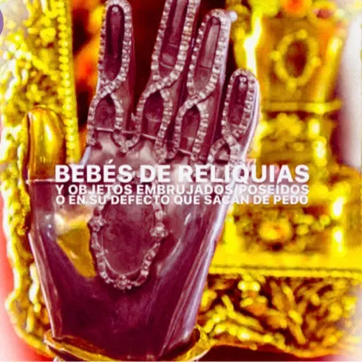 Bebés de Reliquias y Objetos Embrujados / Poseídos o en su defecto que sacan de pedo / Ánima Sola