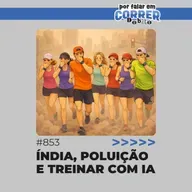 PFC Debate 853 - Índia, poluição e treinar com IA