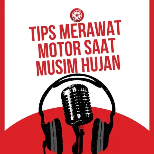 Eps 21: Tips Merawat Motor Saat Musim Hujan