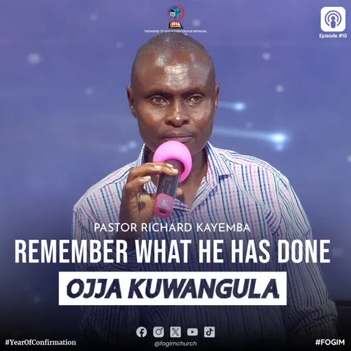 Remember What The Lord Has Done (Okujjukira Katonda By'Akoze) - Pastor Richard Kayemba