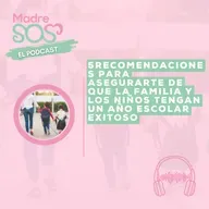 5 recomendaciones para asegurarte de que la familia y los niños tengan un año escolar exitoso