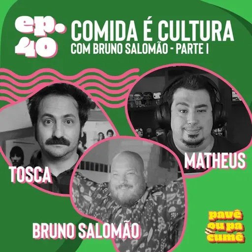#40 - Comida É Cultura com Bruno Salomão | Parte 1
