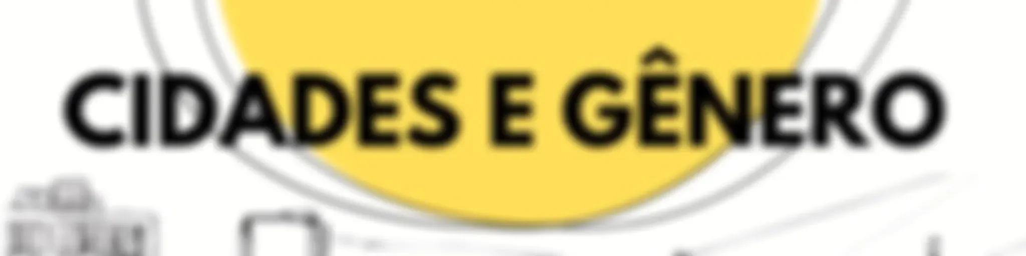 CIDADES E GÊNERO: PROJETO MAKER