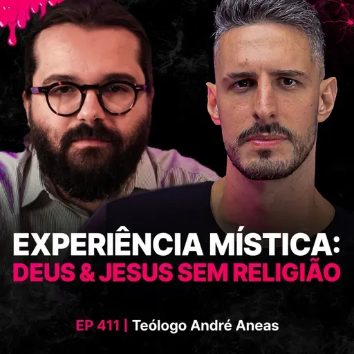 Experiência Mística: Deus & Jesus Sem Religião - Teólogo André Aneas