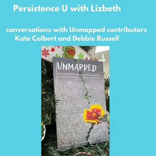 Unmapped Conversations: Healing, Independence, and Adventure with Debbie Russell and Kate Colbert