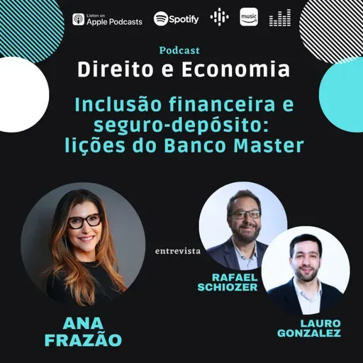 EP#136: Inclusão financeira e seguro-depósito: lições do Banco Master, com Rafael Schiozer e Lauro Gonzalez