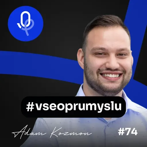 132: Adam Kozmon –⁠⁠⁠⁠⁠⁠ Nikdo nám nedal zadání. Nikdo nečekal, že to uděláme. Ale my jsme to udělali