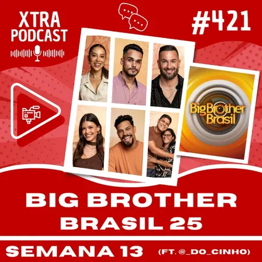#421 - A Reta Final do BBB 25 (ft. @_do_cinho) | SEMANA 13