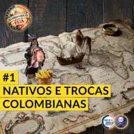 História de Bolso dos EUA #1 - Introdução: Nativos e as Trocas Colombianas