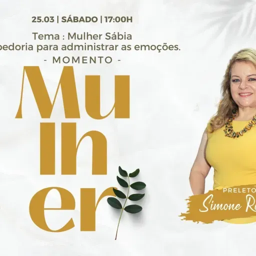 Momento Mulher: "Sabedoria para administrar emoções" - Simone Romeiro - 25/03/2023