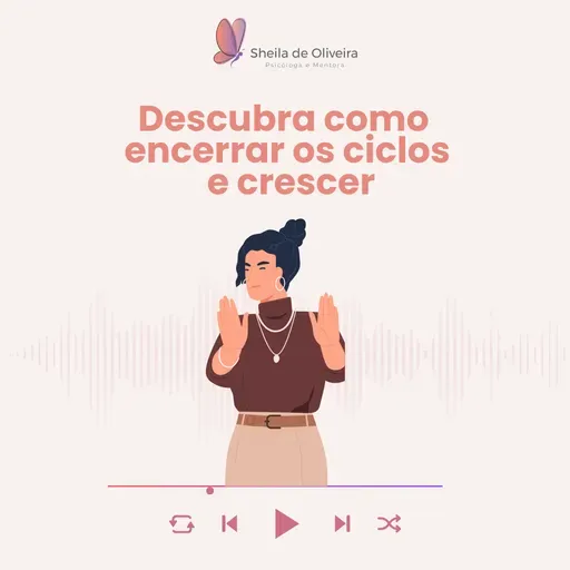 Descubra como encerrar os ciclos e crescer