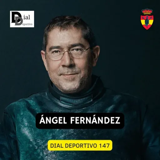 Dial Deportivo 147: Toda la actualidad deportiva con entrevista a ÁNGEL FERNÁNDEZ