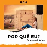 Por Quê Eu? - Pr Maiquel Nunes
