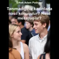 Tanımadığınız kadınlarla nasıl konuşulur? Nasıl mesajlaşılır?