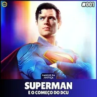Gangue da Justiça #01 - SUPERMAN e começo do DCU