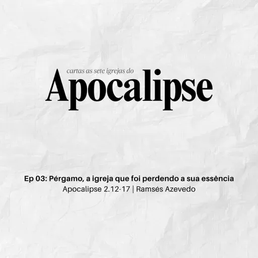 Pérgamo, a igreja que foi perdendo a sua essência | Apocalipse 2.12-17 | Ramsés Azevedo