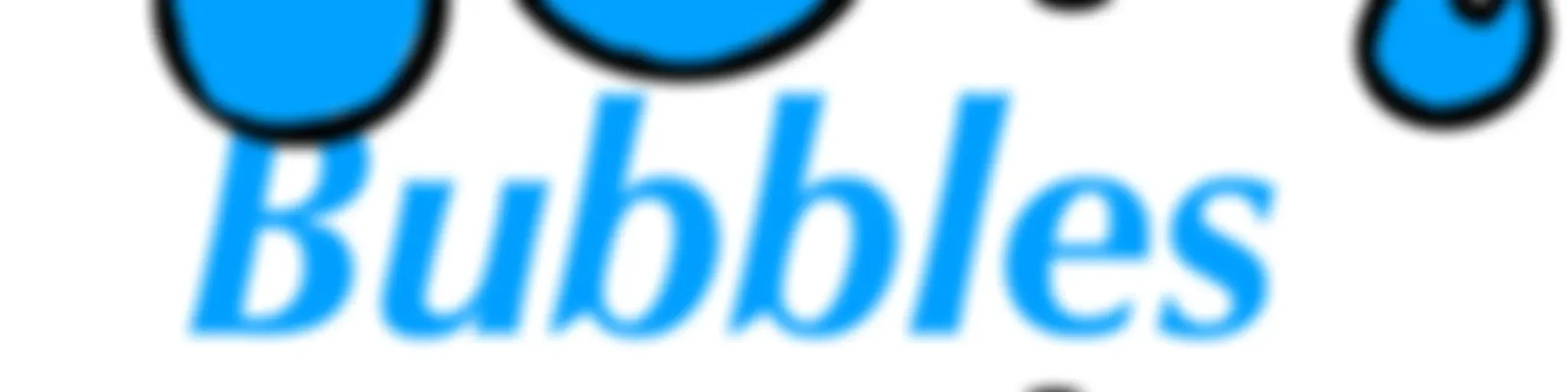 “Bubbles”