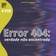 Tricotando#210 - Error 404 Verdade Não Encontrada