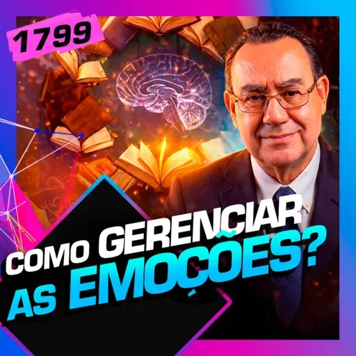 1799 - COMO GERENCIAR AS EMOÇÕES?: AUGUSTO CURY