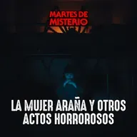 EP.364: La mujer araña y otros actos horrorosos