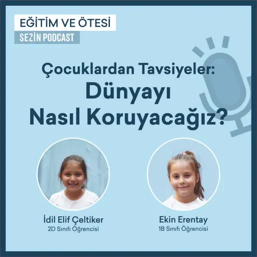 Çocuklardan Tavsiyeler: Dünyayı Nasıl Koruyacağız?