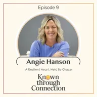 9: Angie Hanson - A Resilient Heart, Held by Grace