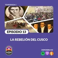 T5 E13: La Rebelión del Cusco