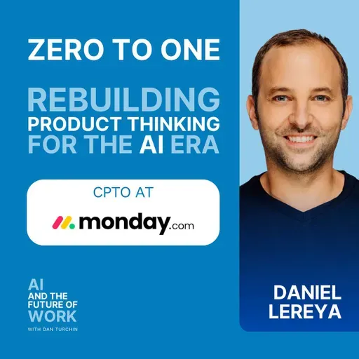 383: From Zero-to-One to a Billion in ARR: Why monday.com Is Rebuilding Its Product Thinking from Scratch, with Daniel Lereya, CPTO at monday.com