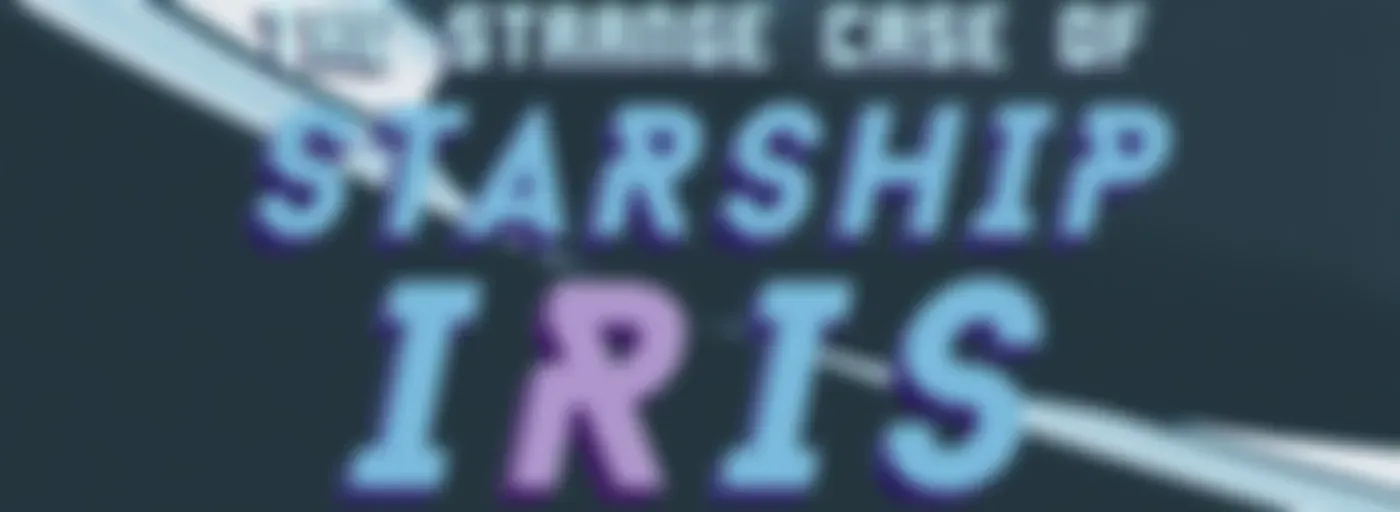 The Strange Case of Starship Iris