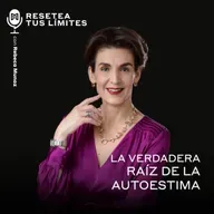 La verdadera raíz de la autoestima