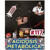 117 | Acidosis Metabólica | Conflictos y Cambio Climático 