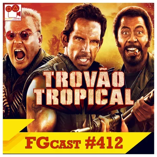 Trovão Tropical (Tropic Thunder, 2008) - FGcast #412