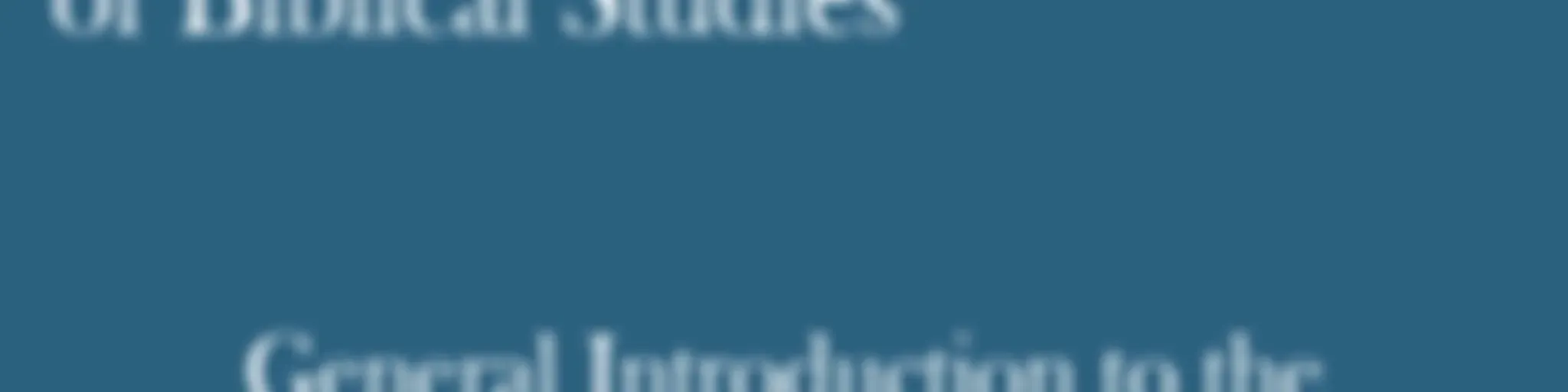 General Introduction to the Old & New Testament (OABS.org)