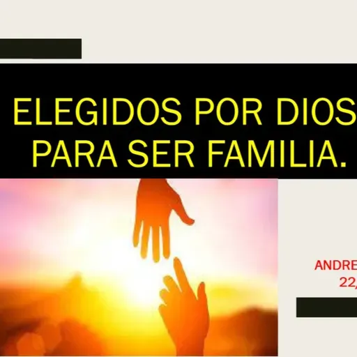 Elegidos por Dios para ser familia 