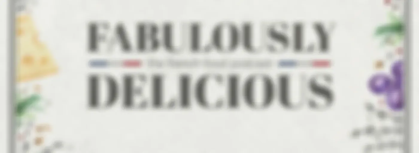 Fabulously Delicious: The French Food Podcast