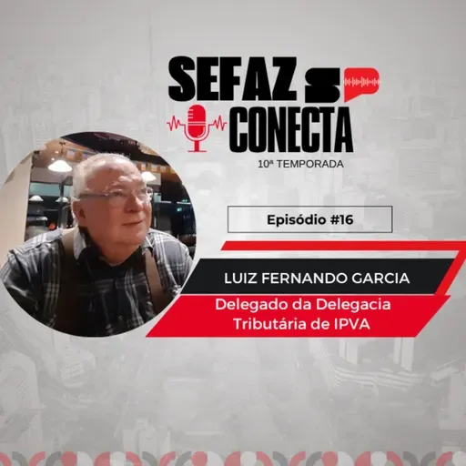 #T10EP16 - Sefaz Conecta com Luiz Fernando Garcia: IPVA, tabela Fipe, isenções, veículos blindados, Pastoral da Família, poliomielite, vacinas e família