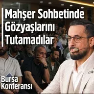 Mahşer Sohbetinde Gözyaşlarını Tutamadılar - Bursa Konferansı - Aile Bağları