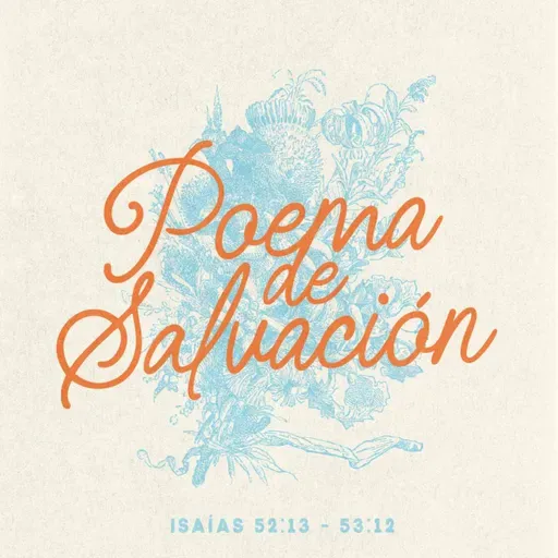 Poema de salvación - Isaías 52:13 - 53:12